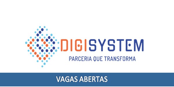 Digisystem abre 350 vagas com salários de até R$ 10 mil
